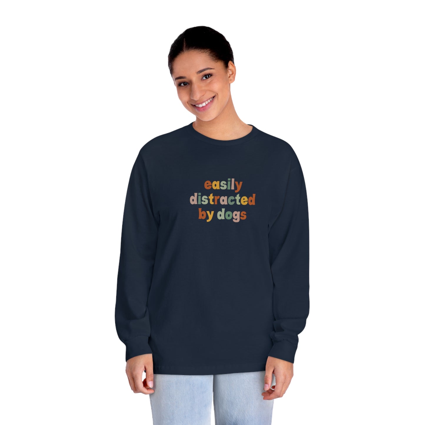 Easily Disctracted by Dogs Unisex Long Sleeve Tee