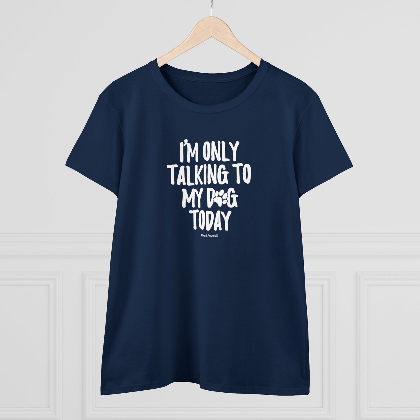 I'm Only Talking to My Dog Today Women's Tee