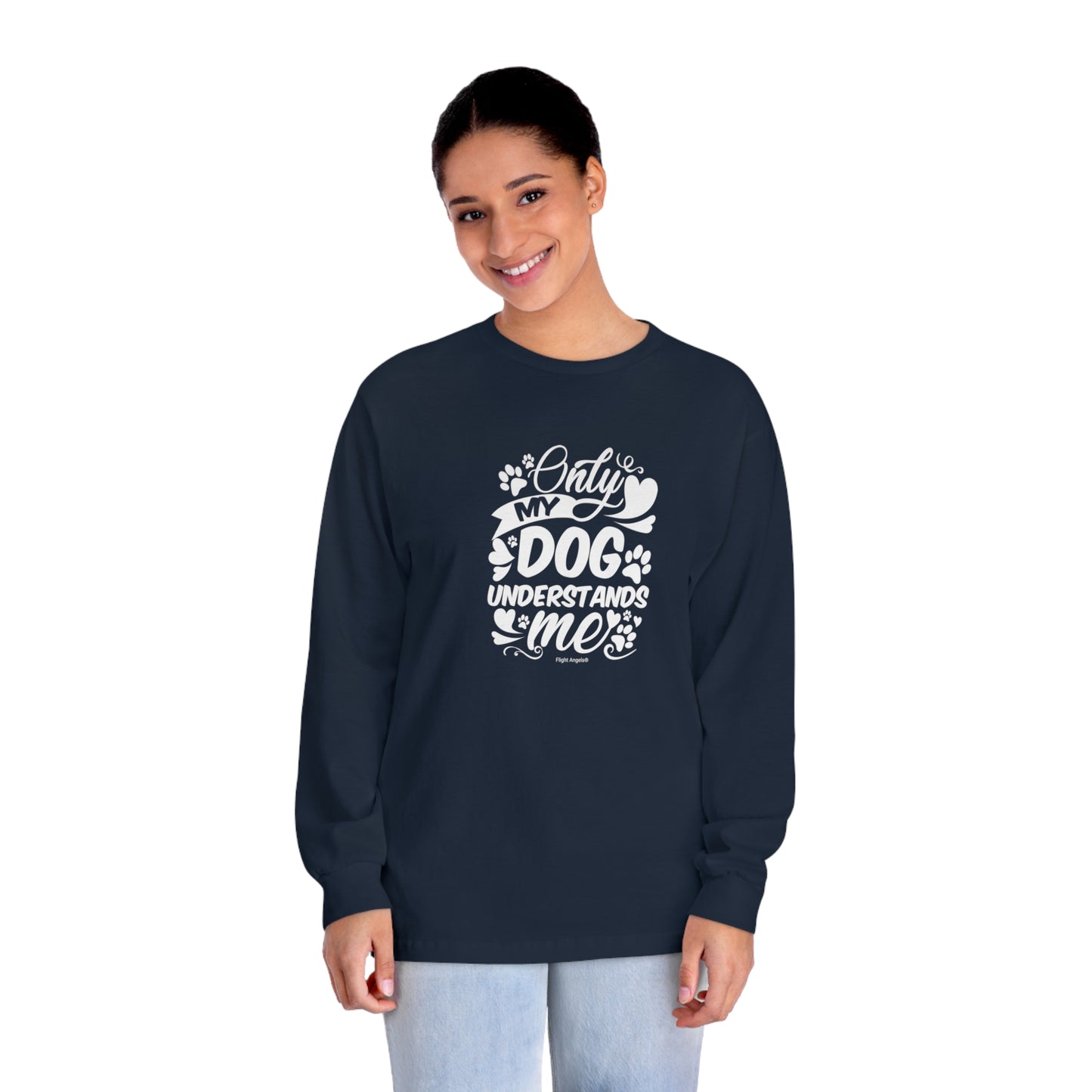 Only My Dog Understands Me Unisex Long Sleeve Tee
