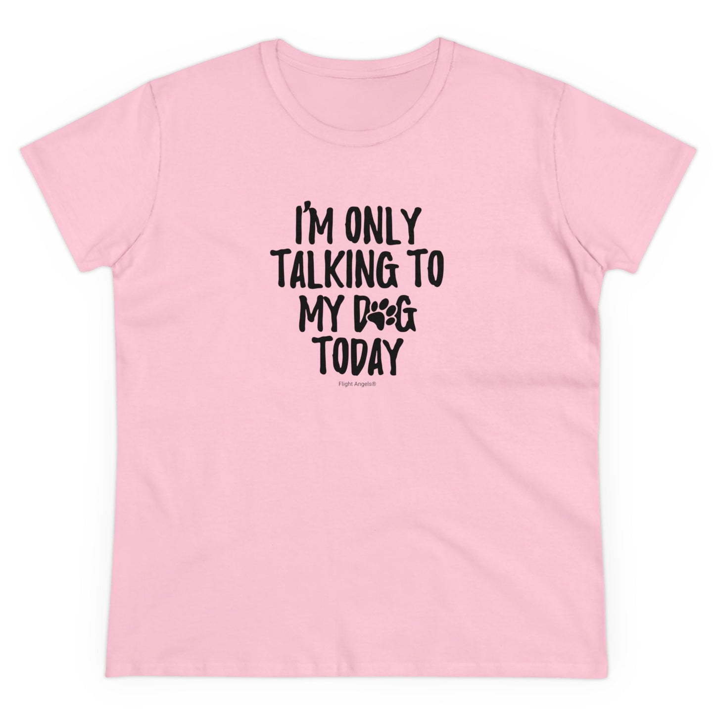 I'm Only Talking to My Dog Today Women's Tee