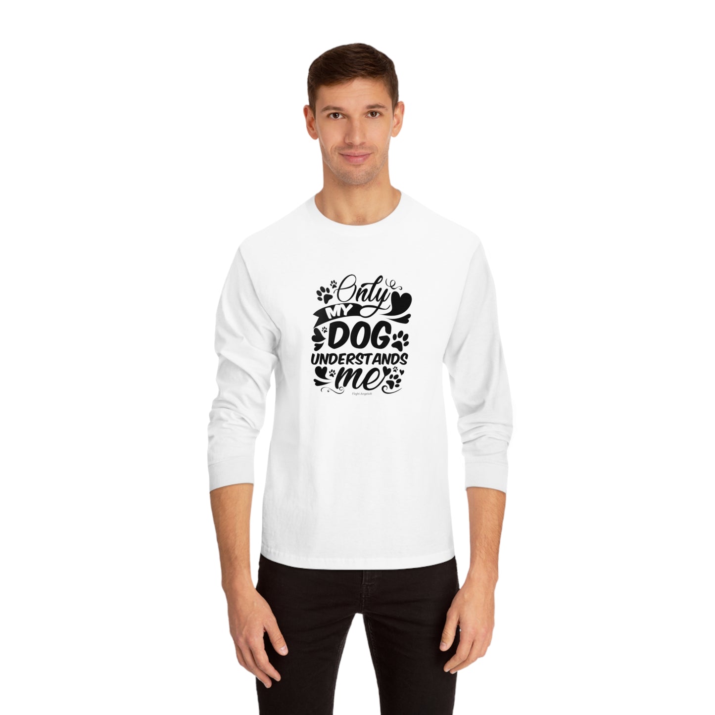 Only My Dog Understands Me Unisex Long Sleeve Tee