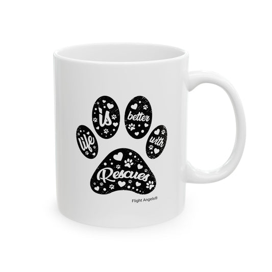 Life is Better with Rescues Ceramic Mug 11oz