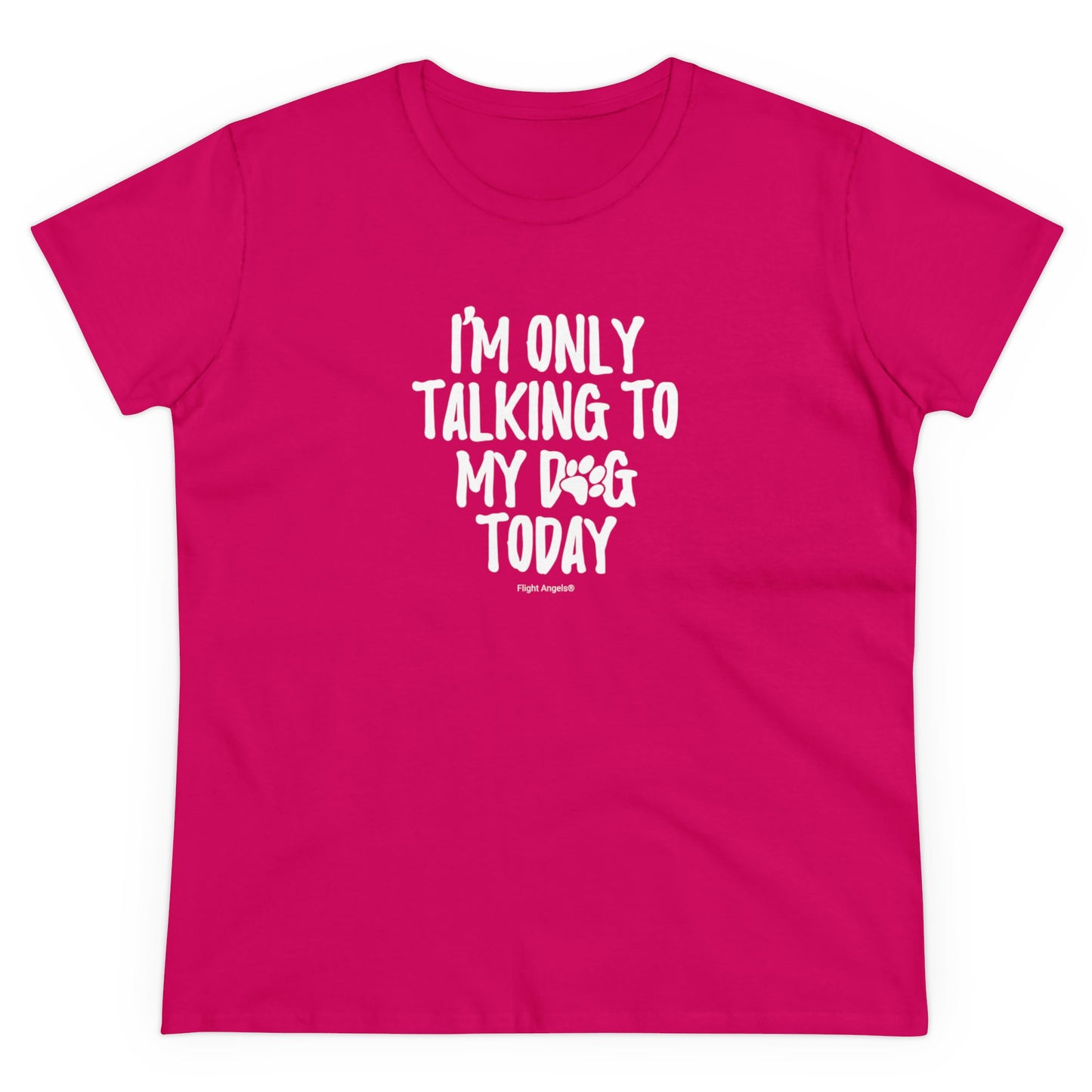 I'm Only Talking to My Dog Today Women's Tee
