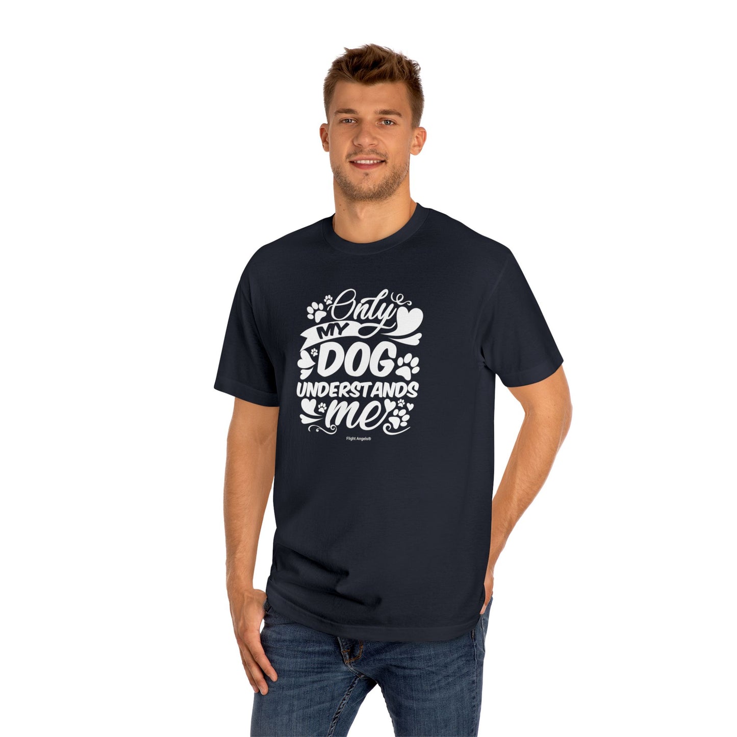 Only My Dog Understands Me Unisex Classic Tee