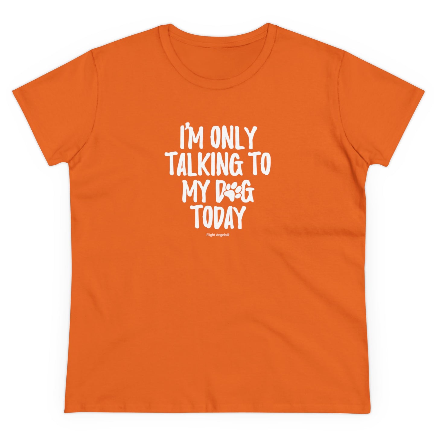 I'm Only Talking to My Dog Today Women's Tee