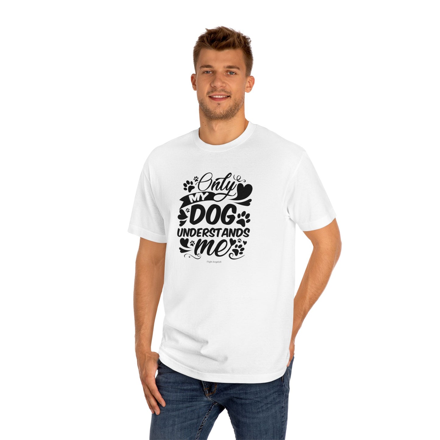 Only My Dog Understands Me Unisex Classic Tee