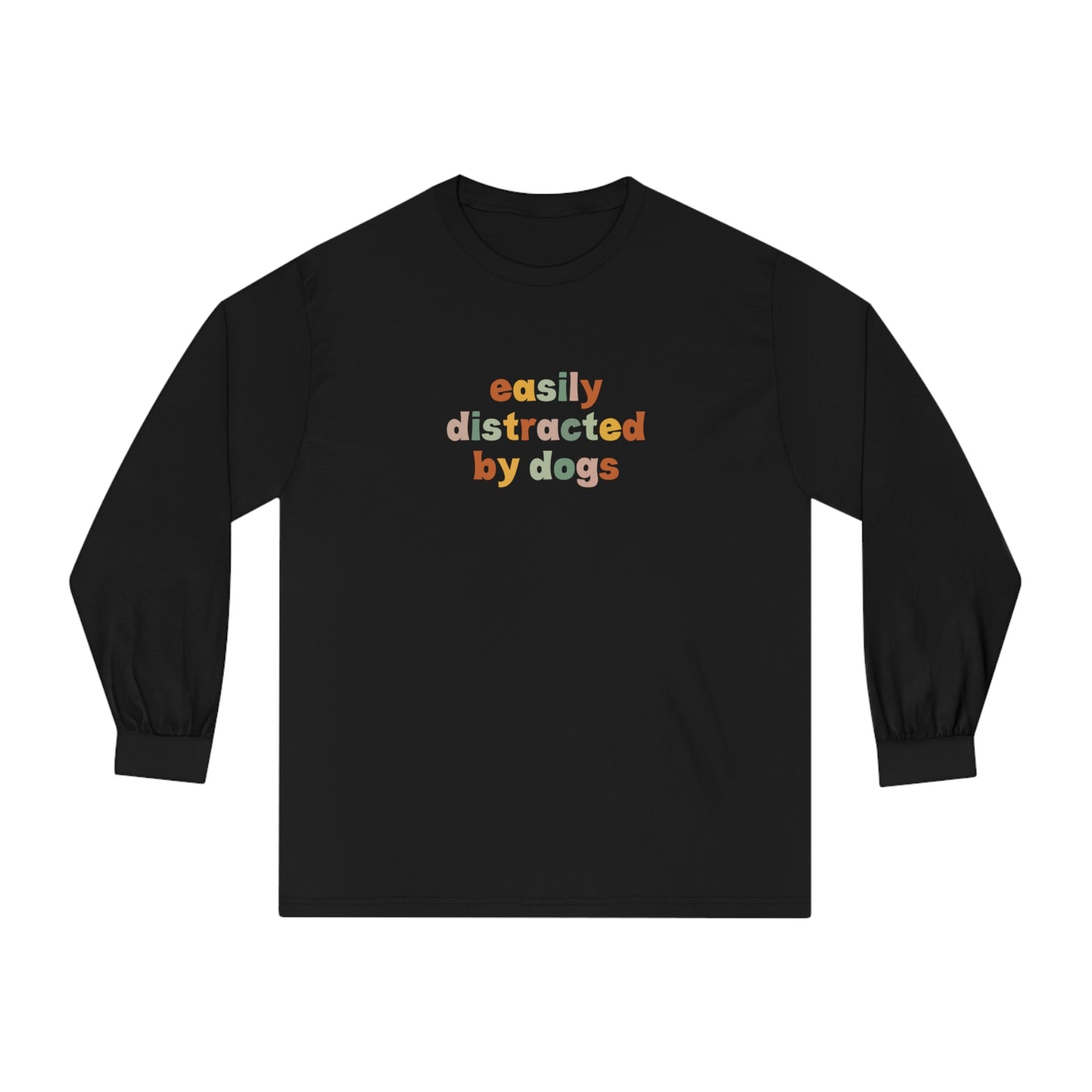 Easily Disctracted by Dogs Unisex Long Sleeve Tee