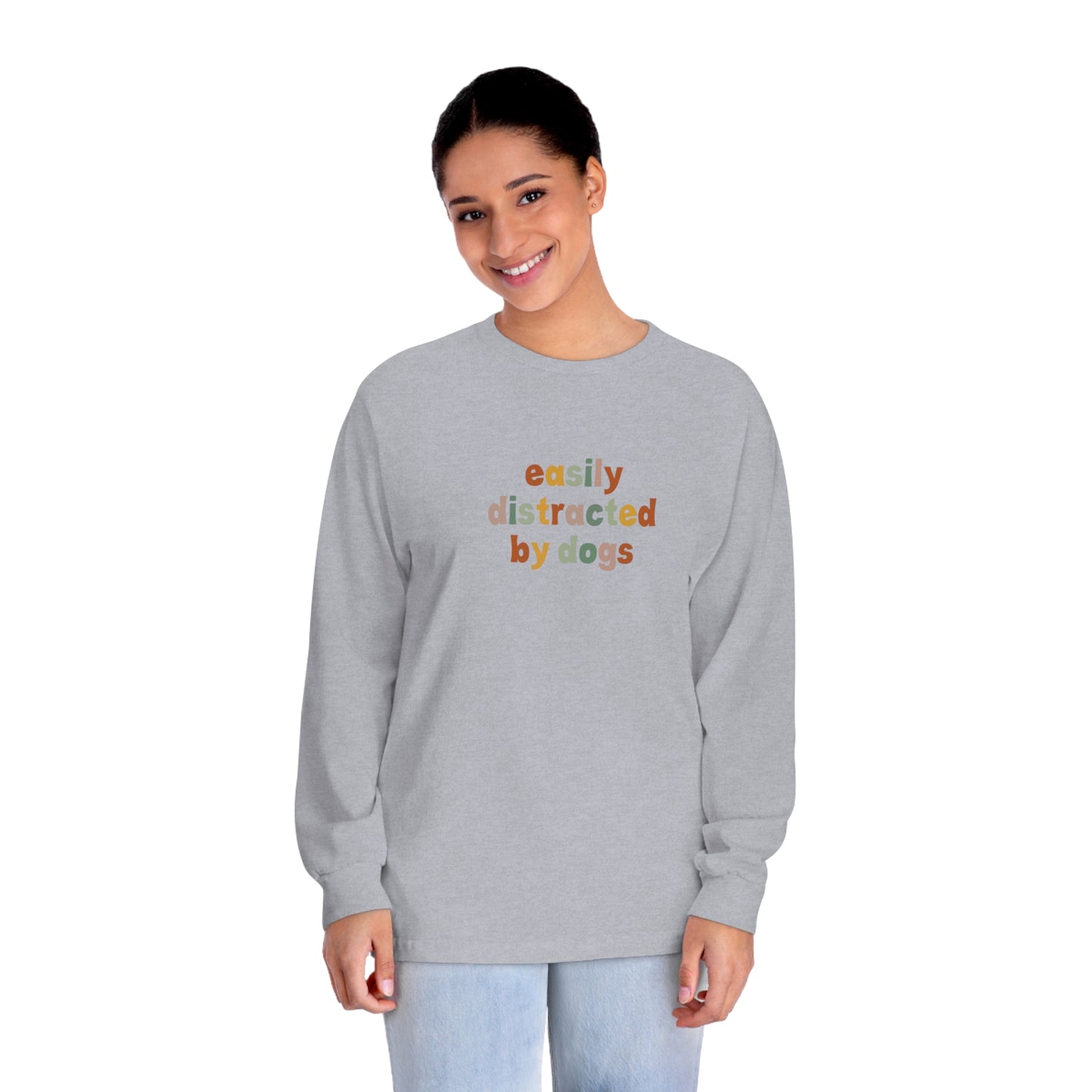 Easily Disctracted by Dogs Unisex Long Sleeve Tee