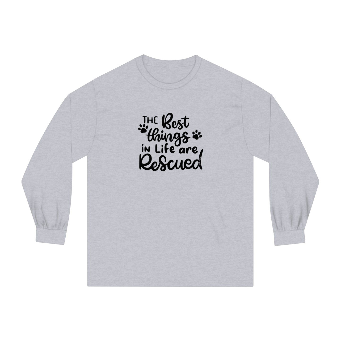 The Best Things in Life are Rescued Unisex Long Sleeve Tee