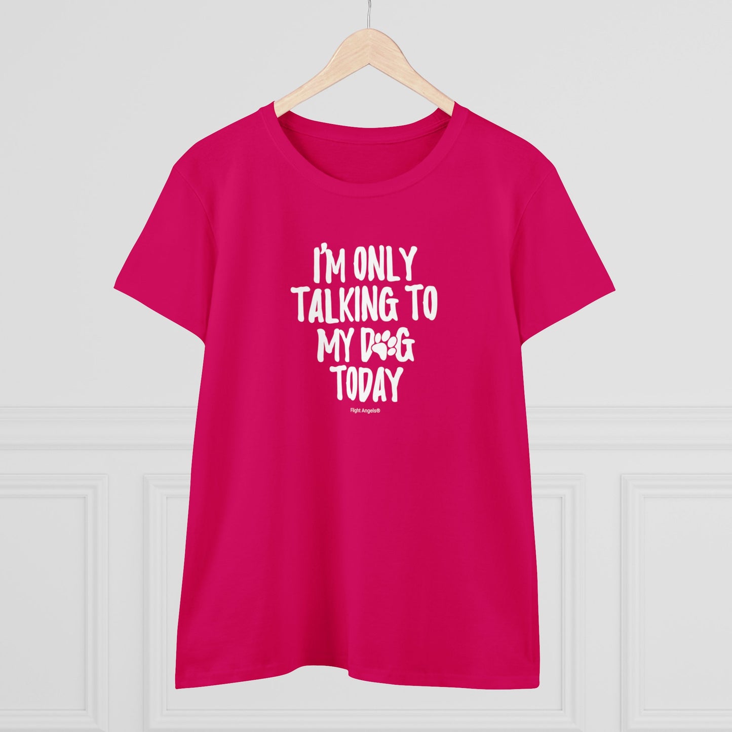 I'm Only Talking to My Dog Today Women's Tee