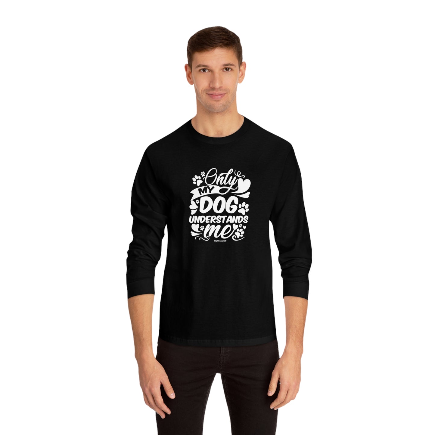 Only My Dog Understands Me Unisex Long Sleeve Tee
