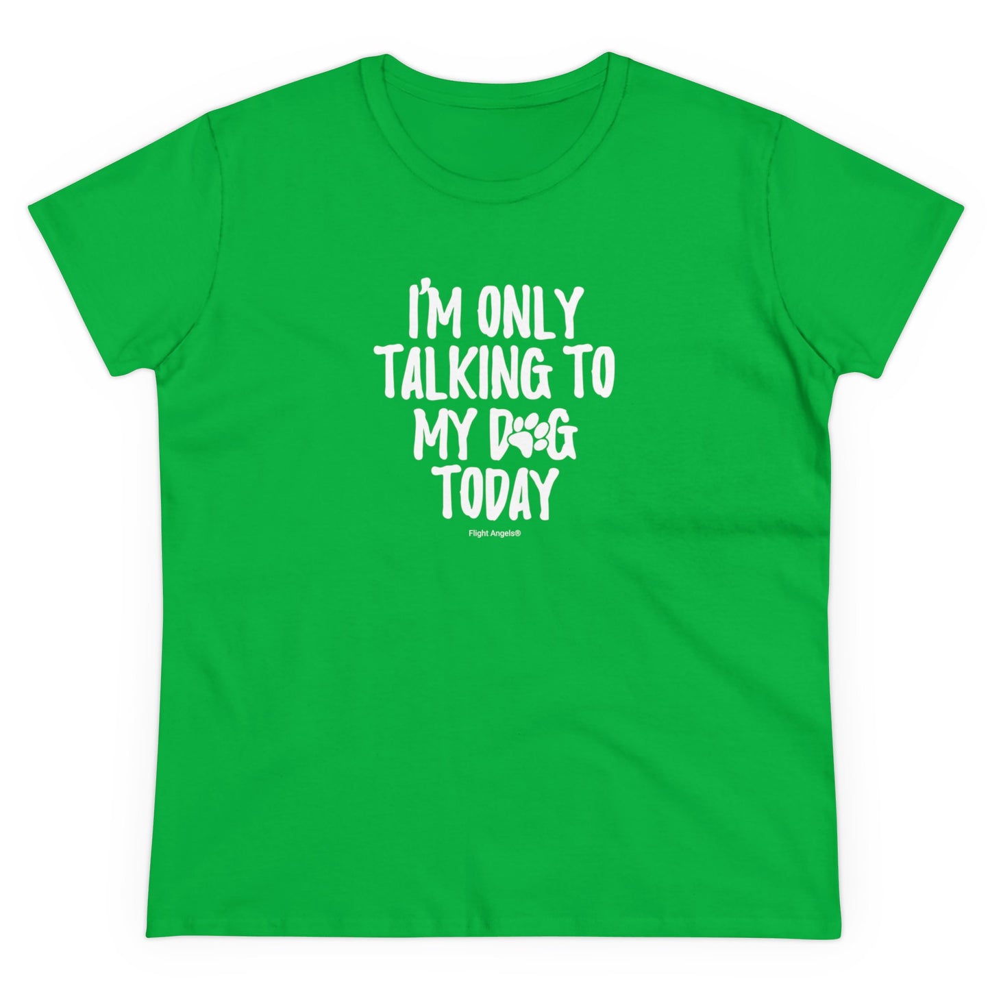 I'm Only Talking to My Dog Today Women's Tee