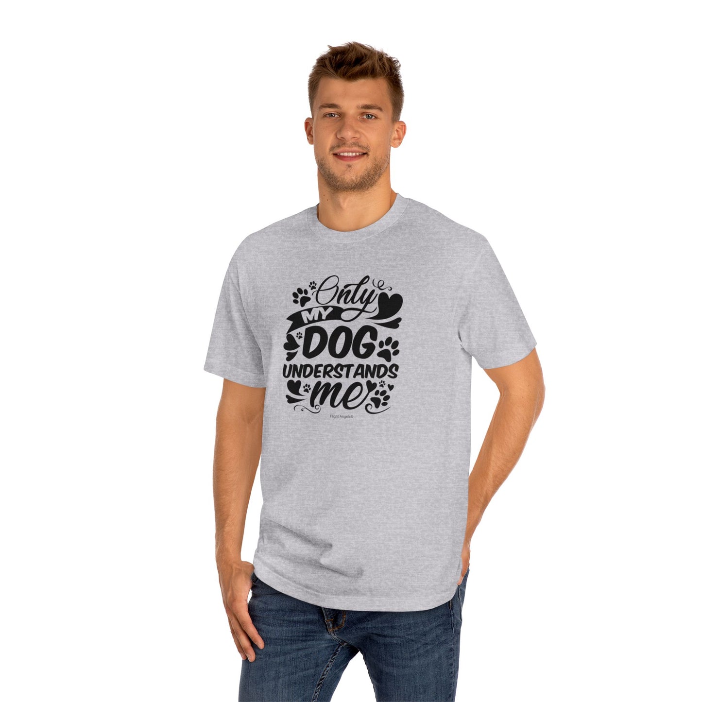 Only My Dog Understands Me Unisex Classic Tee