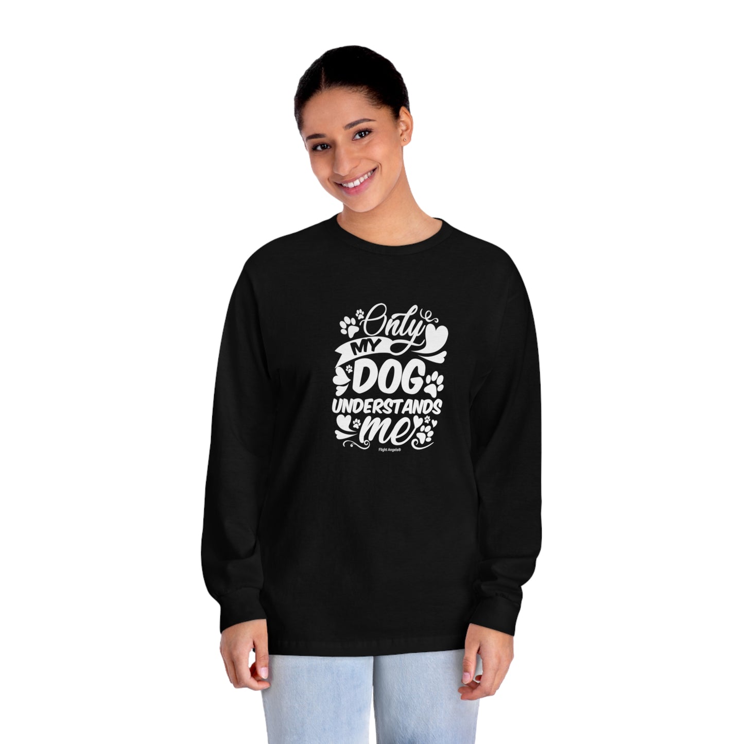 Only My Dog Understands Me Unisex Long Sleeve Tee