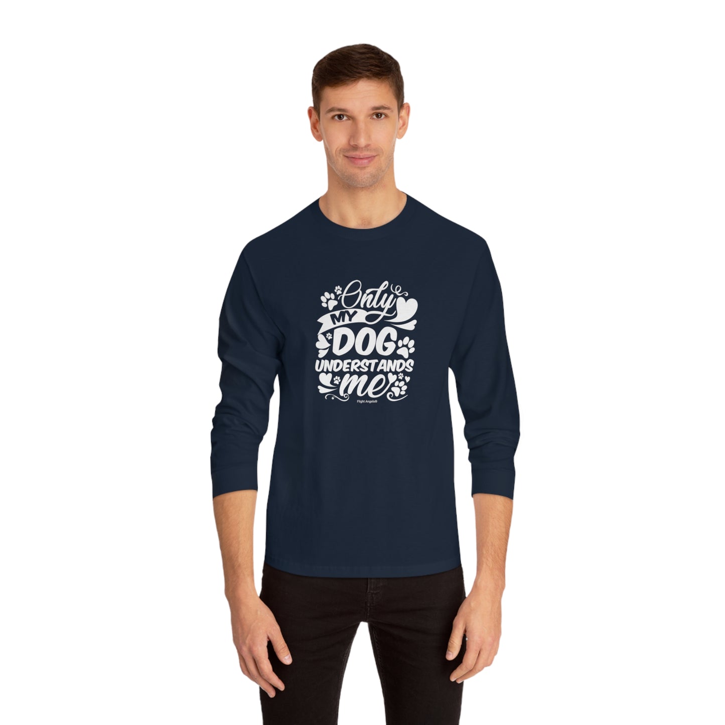 Only My Dog Understands Me Unisex Long Sleeve Tee