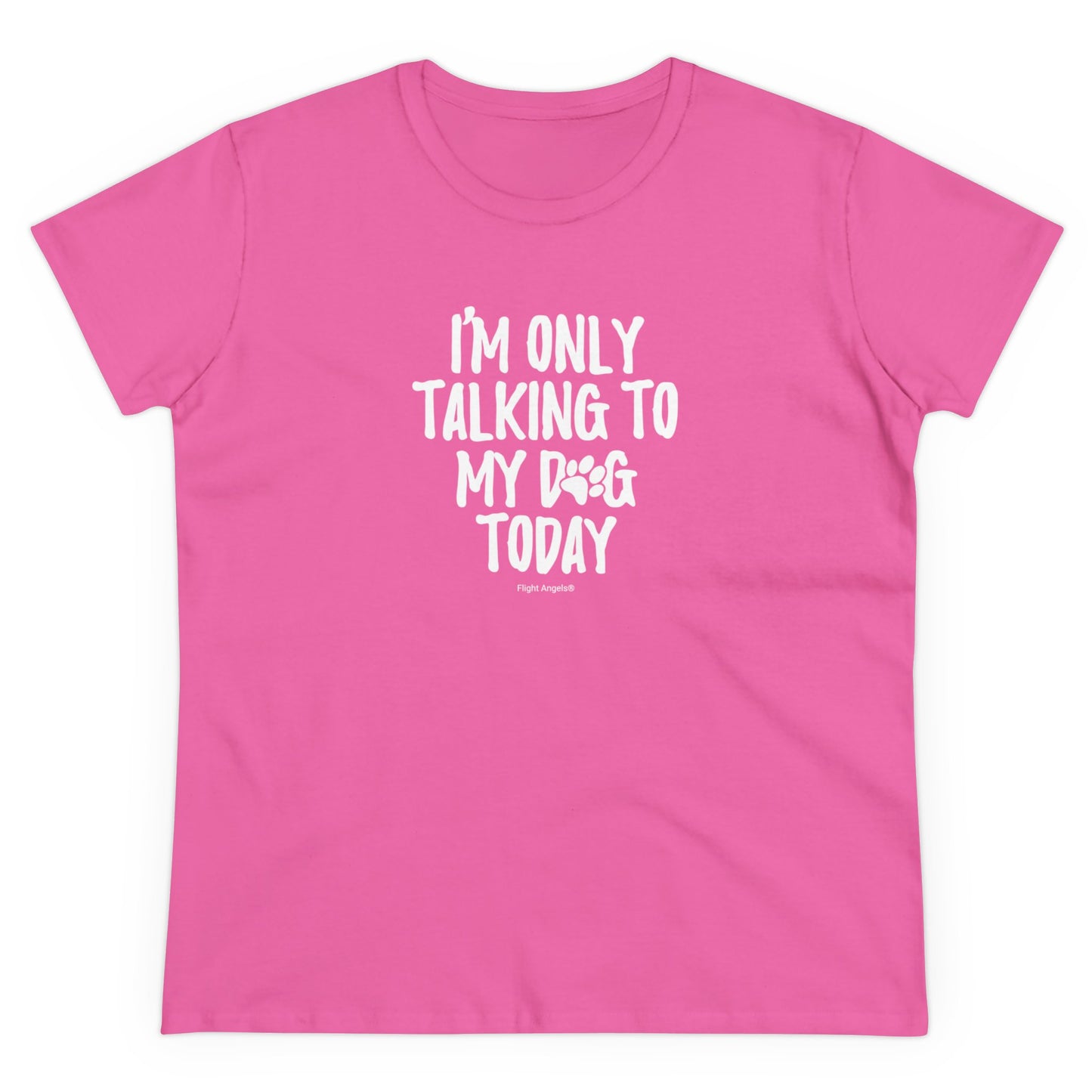 I'm Only Talking to My Dog Today Women's Tee
