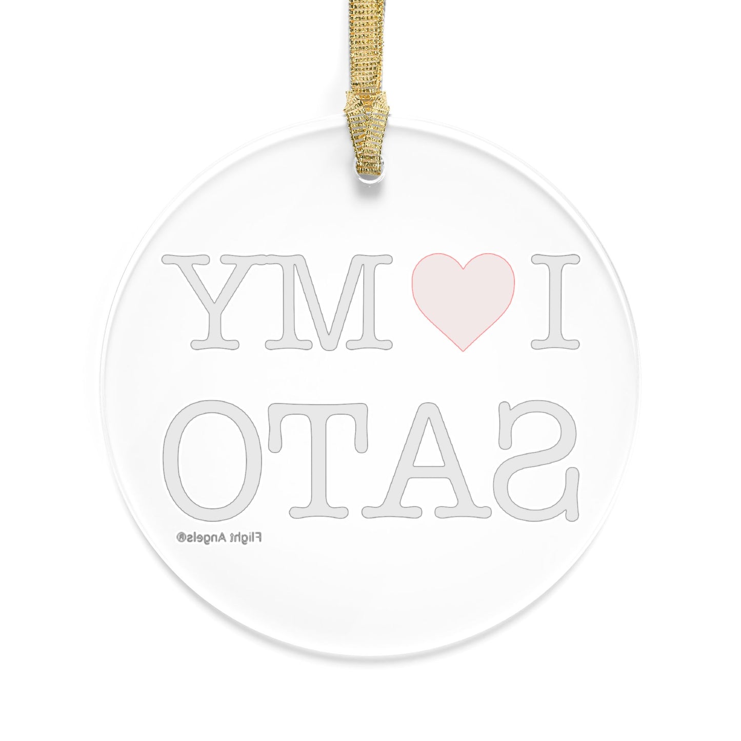 I Love My Sato Clear Acrylic Ornament