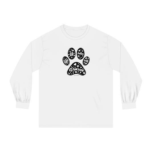 Life is Better with Rescues Unisex Long Sleeve Tee