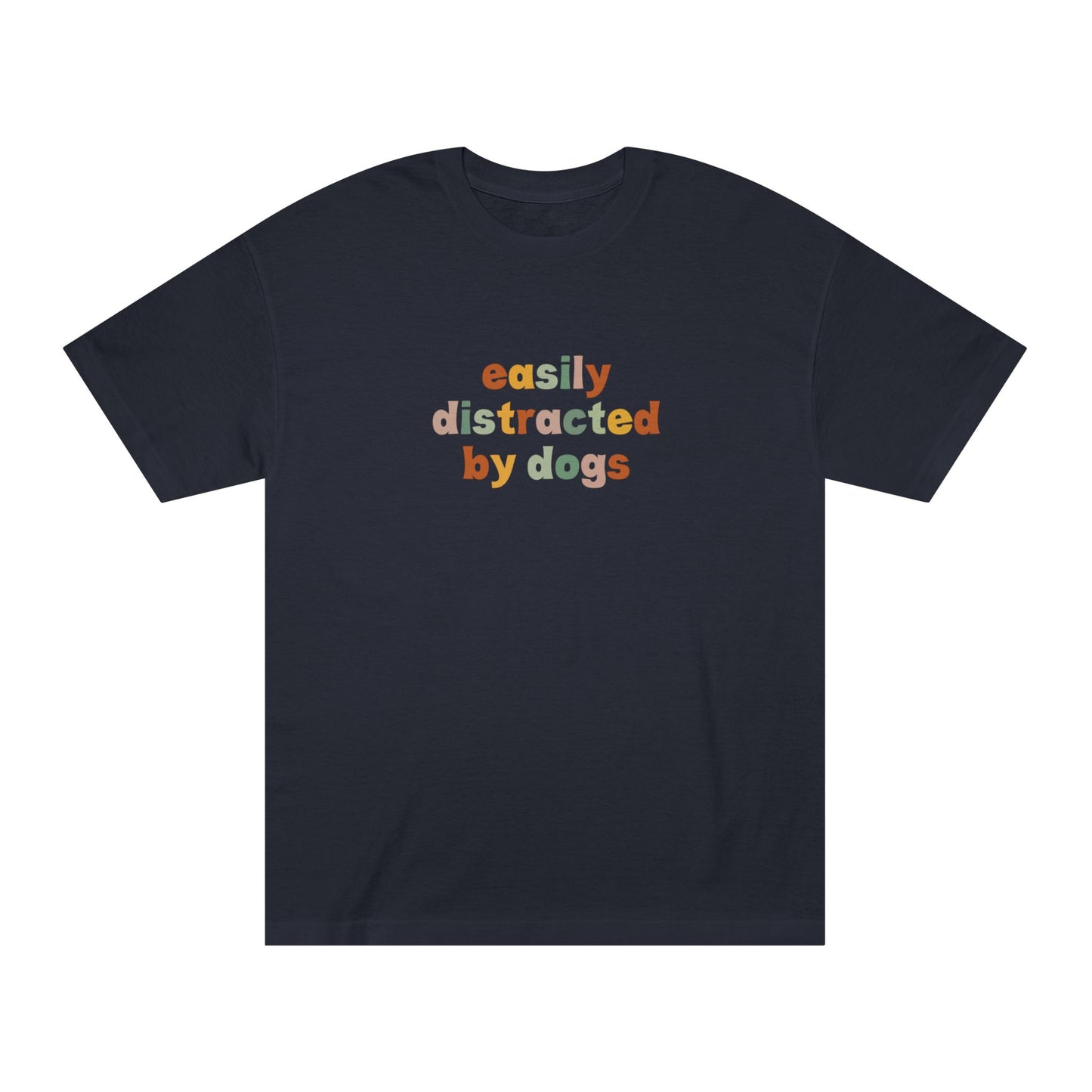 Easily Distracted by Dogs Unisex Classic Tee