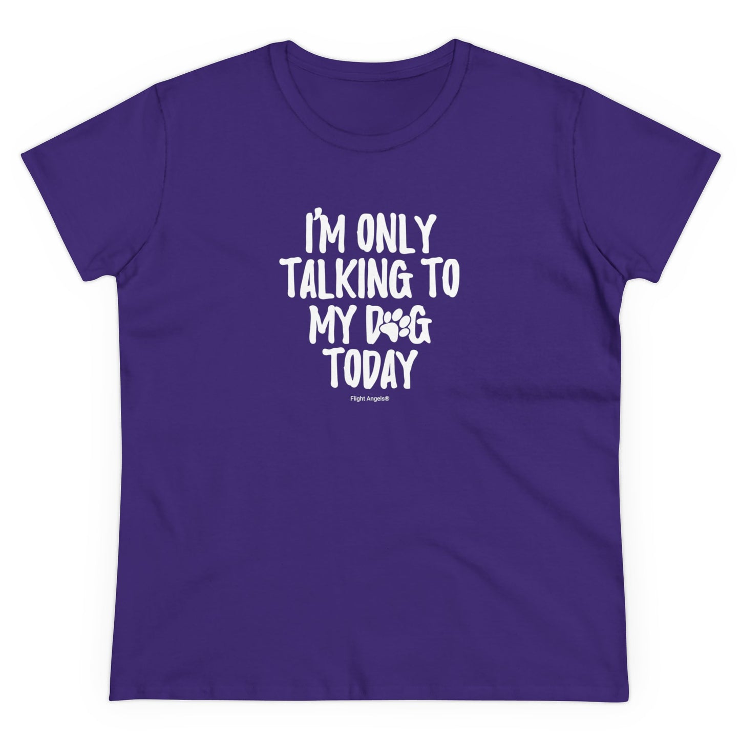 I'm Only Talking to My Dog Today Women's Tee