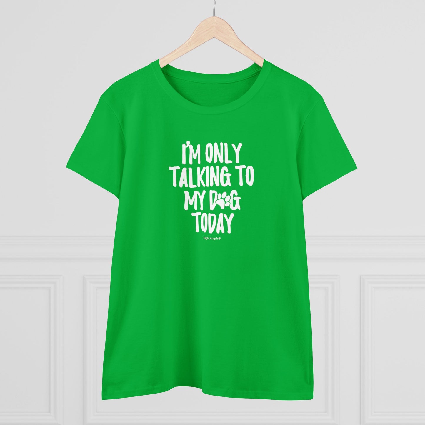 I'm Only Talking to My Dog Today Women's Tee