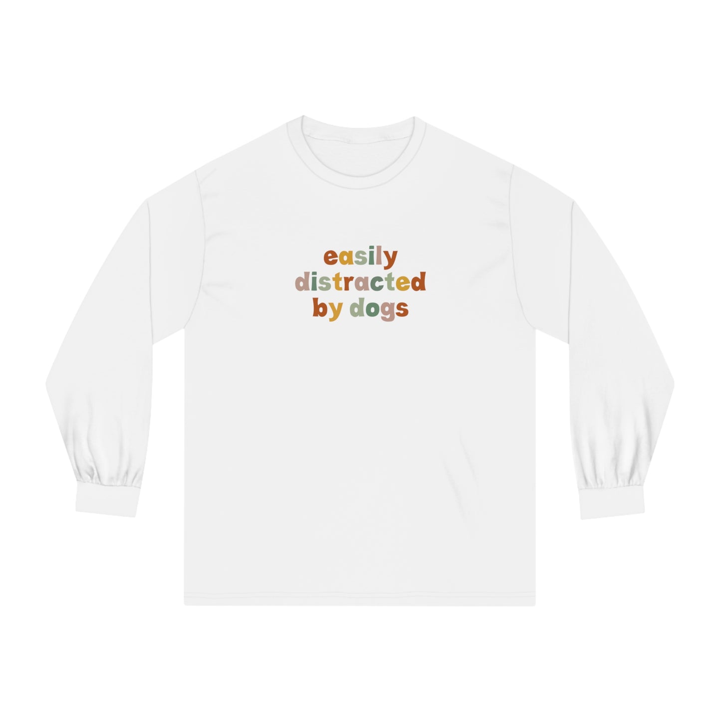 Easily Disctracted by Dogs Unisex Long Sleeve Tee
