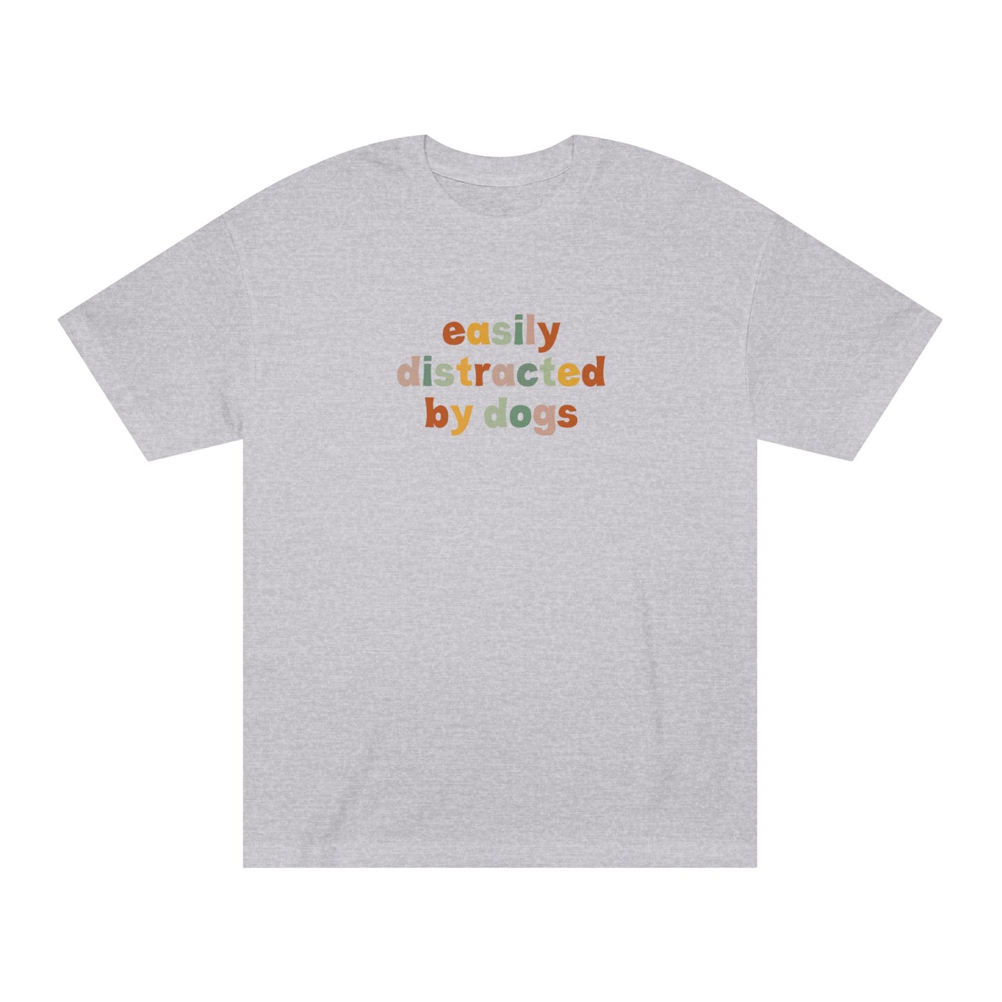 Easily Distracted by Dogs Unisex Classic Tee