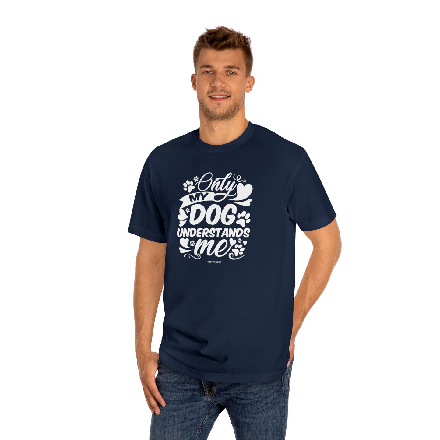 Only My Dog Understands Me Unisex Classic Tee