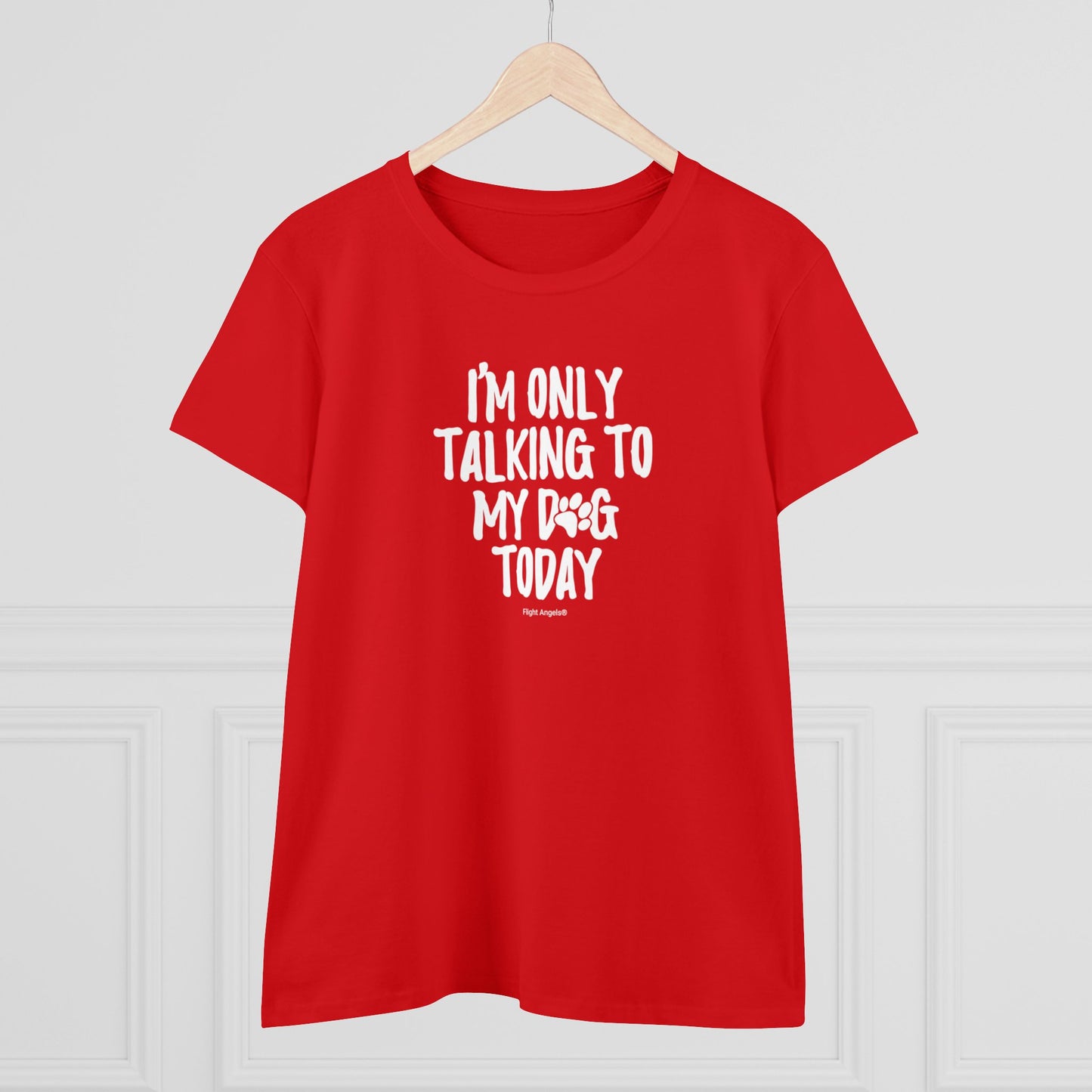 I'm Only Talking to My Dog Today Women's Tee