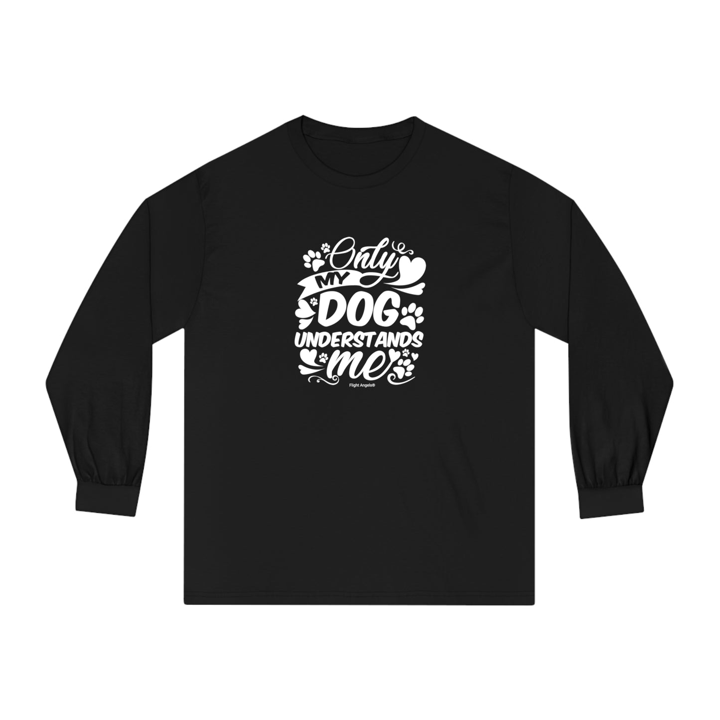 Only My Dog Understands Me Unisex Long Sleeve Tee