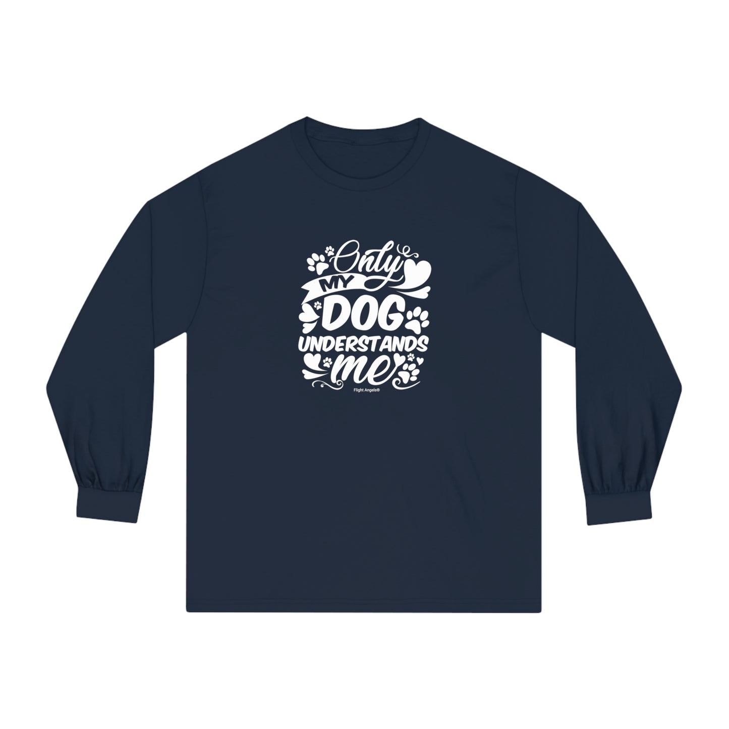 Only My Dog Understands Me Unisex Long Sleeve Tee